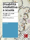 Disabilità intellettiva a scuola. Strategie efficaci per gli insegnanti libro