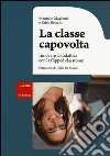 La classe capovolta. Innovare la didattica con il flipped classroom libro