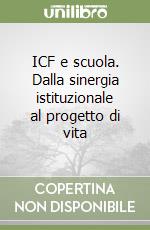 ICF e scuola. Dalla sinergia istituzionale al progetto di vita libro