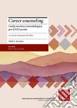 Career counseling. Guida teorica e metodologica per il XXI secolo