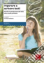 Imparare a scrivere testi. Attività di produzione del testo nella scuola primaria libro