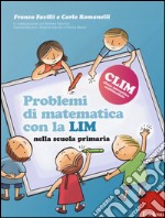 Problemi di matematica con la LIM. Nella scuola primaria libro