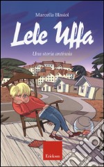 Lele Uffa. Una storia antinoia libro