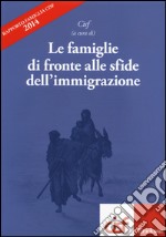 Le famiglie di fronte alle sfide dall'immigrazione. Rapporto famiglia Cisf 2014 libro