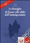 Le famiglie di fronte alle sfide dall'immigrazione. Rapporto famiglia Cisf 2014 libro