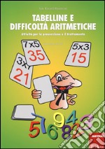 Tabelline e difficoltà aritmetiche. Attività per la prevenzione e il trattamento libro