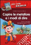 Capire le metafore e i modi di dire. Attività di recupero del linguaggio pragmatico. Con CD-ROM libro di Rolla Raffaella Sciutto Carla