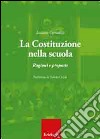 La Costituzione nella scuola. Ragioni e proposte libro