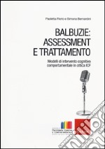 Balbuzie: asssessment e trattamento. Modelli di intervento cognitivo comportamentale in ottica ICF libro