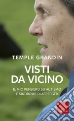 Visti da vicino. Il mio pensiero su autismo e sindrome di Asperger libro