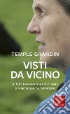 Visti da vicino. Il mio pensiero su autismo e sindrome di Asperger libro di Grandin Temple