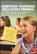 Competenze trasversali nella scuola primaria. Schede e attività per un curricolo interdisciplinare per le classi quarta e quinta. Vol. 2