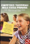 Competenze trasversali nella scuola primaria. Schede e attività per un curricolo interdisciplinare per le classi quarta e quinta. Vol. 2 libro