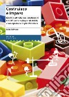 Costruisco e imparo. Giochi e attività con i mattoncini Lego® per lo sviluppo di abilità visuo-spaziali e di pianificazione libro di Salmaso Luisa