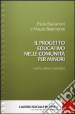 Il progetto educativo nelle comunità per minori. Cos'è e come si costruisce libro