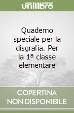 Quaderno speciale per la disgrafia. Per la 1ª classe elementare libro