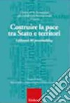 Costruire la pace tra Stato e territori. I dilemmi del peacebuilding libro