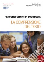 Percorsi clinici di logopedia. La comprensione del testo libro