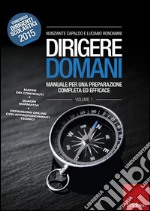 Dirigere domani. Vol. 1: Manuale per una preparazione completa ed efficace libro