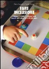 Fare inclusione. Strumenti didattici autocostruiti per attività educative e di sostegno libro