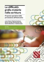 Le difficoltà grafo-motorie nella scrittura. Proposte operative dalla prevenzione all'intervento libro