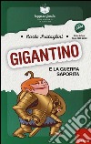 Gigantino e la guerra saporita. Con quaderno operativo libro