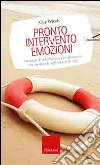 Pronto intervento emozioni. Strategie di mindfulness per affrontare con serenità le difficoltà della vita libro