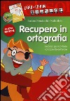 Recupero in ortografia. Percorso per il controllo consapevole dell'errore. Con CD-ROM libro