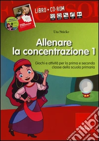 Allenare la concentrazione. Con CD-ROM. Vol. 1: Giochi e attività per la prima e seconda classe della scuola primaria libro
