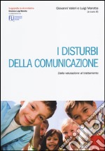 I disturbi della comunicazione. Dalla valutazione al trattamento libro