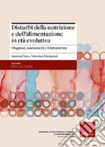 Disturbi della nutrizione e dell'alimentazione in età evolutiva. Diagnosi, assessment e trattamento