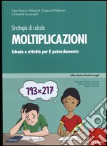 Strategie di calcolo. Moltiplicazioni. Schede e attività per il potenziamento libro