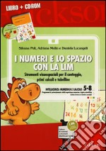 I numeri e lo spazio con la LIM. Strumenti visuospaziali per il conteggio, primi calcoli e tabelline. Con CD-ROM