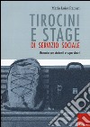 Tirocini e stage di servizio sociale. Manuale per studenti e supervisori libro di Raineri M. Luisa