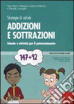 Strategie di calcolo. Addizioni e sottrazioni. Schede e attività per il potenziamento libro