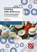 Didattica delle differenze. Proposte metodologiche per una classe inclusiva