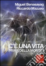 C'è una vita prima della morte? libro