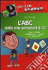 L'ABC delle mie emozioni. 8-13 anni. Giochi e attività di alfabetizzazione affettiva con il metodo REBT. CD-ROM. Con libro libro