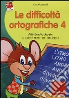 Le difficoltà ortografiche. CD-ROM. Vol. 4: Attività sulle doppie e su altri errori non fonologici libro