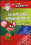 Le difficoltà ortografiche. Con CD-ROM. Vol. 4: Attività sulle doppie e su altri errori non fonologici libro