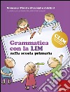 Grammatica con la LIM nella scuola primaria libro