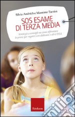 SOS esame di terza media. Strategie e consigli su come affrontare le prove per ragazzi con dislessia e altri DSA libro