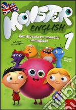 Monster english. Per diventare «mostri» in inglese. Con adesivi. Vol. 1 libro