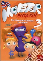 Monster english. Per diventare «mostri» in inglese. Con adesivi. Vol. 3 libro