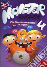 Monster english. Per diventare «mostri» in inglese. Con adesivi. Vol. 4 libro