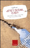 «Attè ti picchia, Luigi?». Quasi un diario di quotidiana follia dall'ultima scuola speciale libro