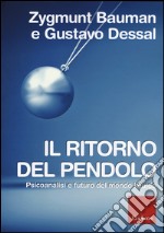 Il ritorno del pendolo. Psicoanalisi e futuro del mondo liquido