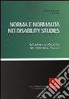 Norma e normalità nei disability studies. Riflessioni e analisi critica per ripensare la disabilità libro