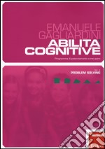 Abilità cognitive. Programma di potenziamento e recupero. Vol. 2: Problem solving libro