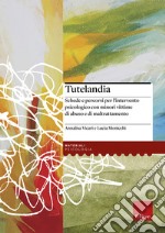 Tutelandia. Schede e percorsi per l'intervento psicologico con minori vittime di abuso e di maltrattamento